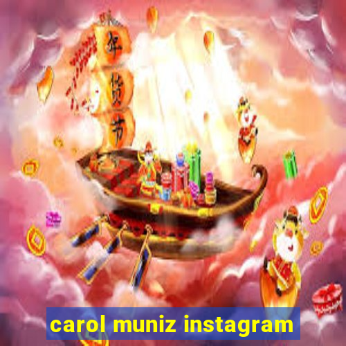 carol muniz instagram